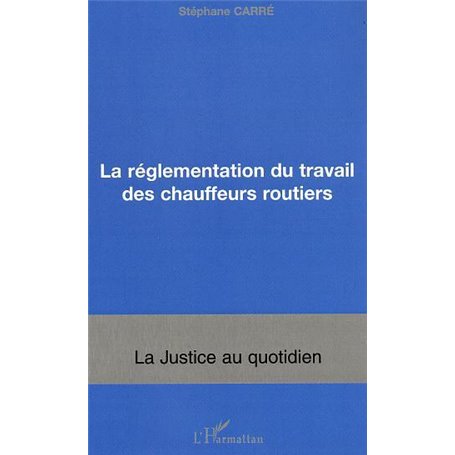 La réglementation du travail des chauffeurs routiers