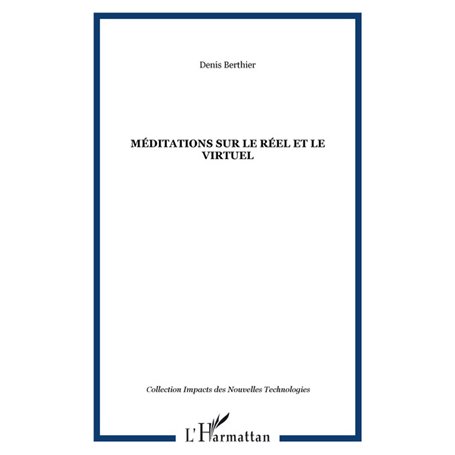 Méditations sur le réel et le virtuel