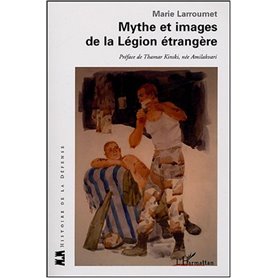 Mythe et images de la Légion étrangère