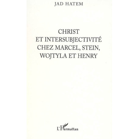 Christ et intersubjectivité chez Marcel, Stein, Wojtyla et Henry