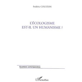 L'écologisme est-il un humanisme ?