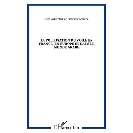 La politisation du voile en France, en Europe et dans le monde arabe