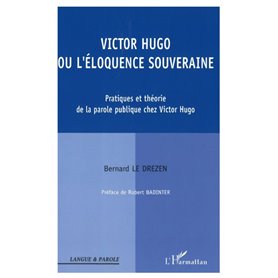 Victor Hugo ou l'éloquence souveraine