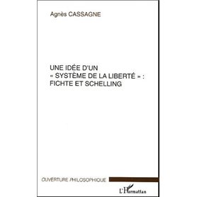 Une idée d'un système de la liberté Fichte et Schelling