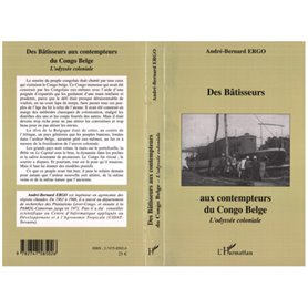 Des Bâtisseurs aux contempteurs du Congo Belge