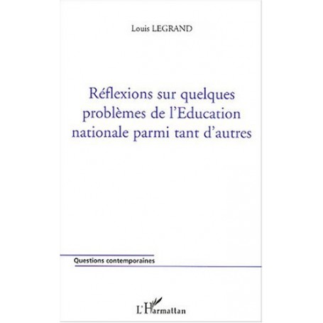 Réflexions sur quelques problèmes de l'Education nationale parmi tant d'autres