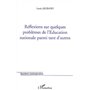 Réflexions sur quelques problèmes de l'Education nationale parmi tant d'autres