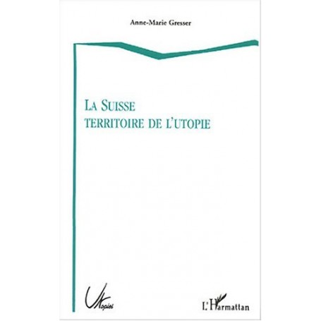 La Suisse territoire de l'utopie
