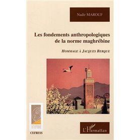 Les fondements anthropologiques de la norme maghrébine