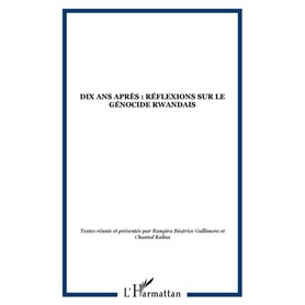 Dix ans après : réflexions sur le génocide rwandais