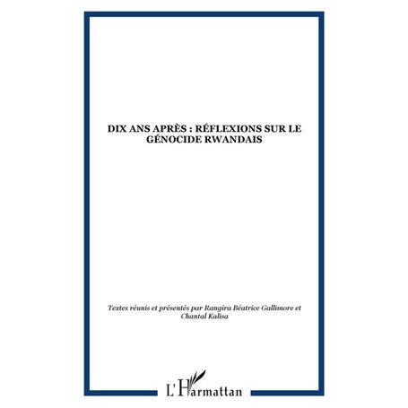 Dix ans après : réflexions sur le génocide rwandais