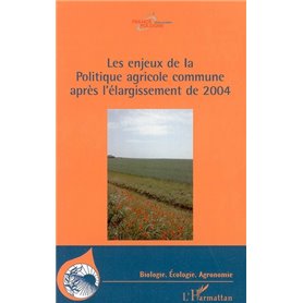 Les enjeux de la Politique agricole commune après l'élargissement de 2004