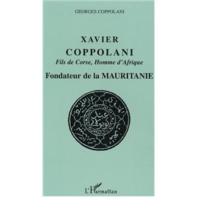 Xavier Coppolani Fils de Corse, Homme d'Afrique