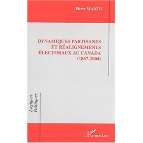 Dynamiques partisanes et réalignements électoraux au Canada (1867-2004)