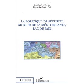 La politique de sécurité autour de la Méditerranée, lac de paix