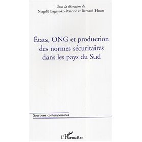 États, ONG et production des normes sécuritaires dans les pays du Sud