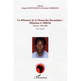 Le défenseur de la Monarchie Burundaise : Hitimana le Difficile