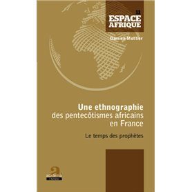 Une ethnographie des pentecôtismes africains en France