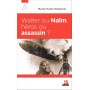 Walter ou Naïm, héros ou assassin ?