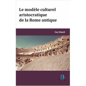 MODELE CULTUREL ARISTOCRATIQUE DE LA ROME ANTIQUE (LE)