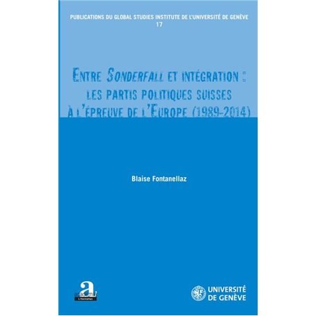 Entre Sonderfall et intégration : les partis politiques suisses à l'épreuve de l'Europe (1989-2014)