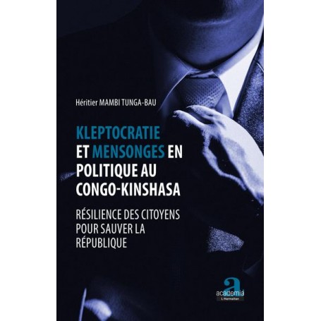 Kleptocratie et mensonges en politique au Congo-Kinshasa