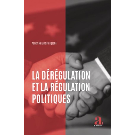 La dérégulation et la régulation politiques