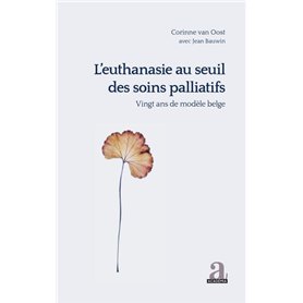 L'euthanasie au seuil des soins palliatifs vingt ans de modèle belge