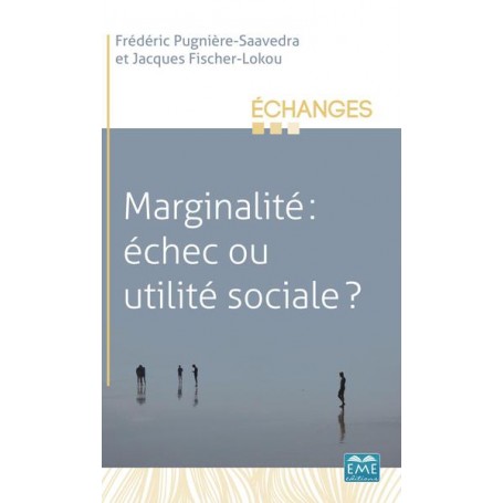 Marginalité : échec ou utilité sociale ?