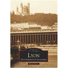 Lyon - Des événements et des hommes