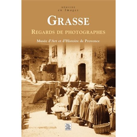 Grasse - Regards de photographes