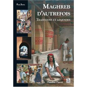 Maghreb d'autrefois - Traditions et légendes