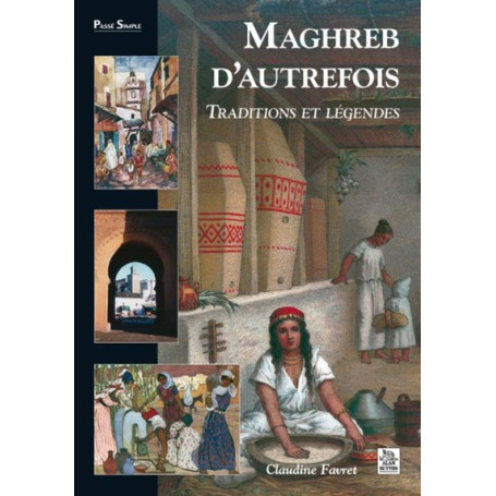 Maghreb d'autrefois - Traditions et légendes