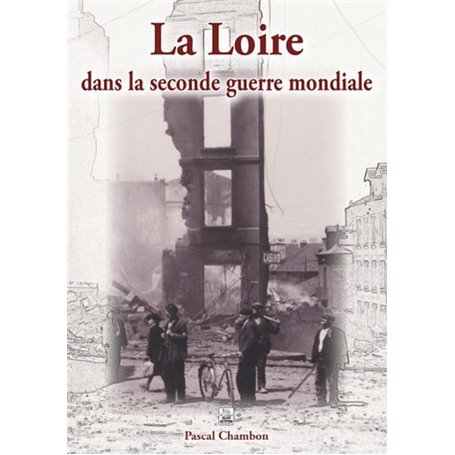 Loire dans la seconde guerre mondiale (La)