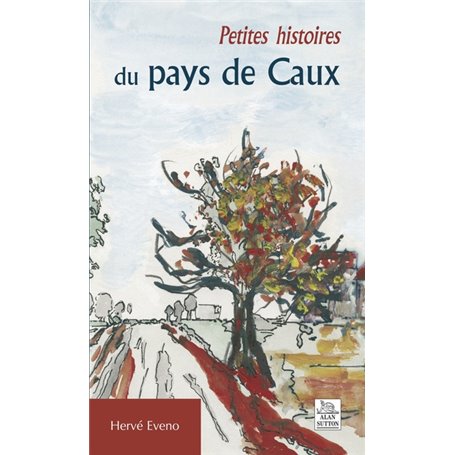 Petites histoires du pays de Caux