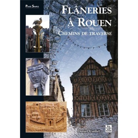 Flâneries à Rouen - Chemins de traverse