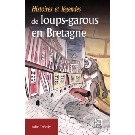 Histoires et légendes de loups-garous en Bretagne