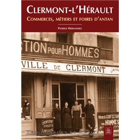 Clermont-l'Hérault - Commerces, métiers et foires d'antan