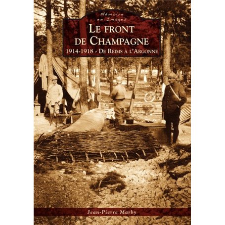 Front de Champagne (Le) - 1914-1918 - De Reims à l'Argonne