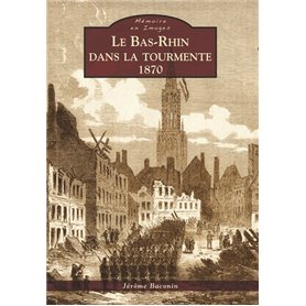 Bas-Rhin dans la tourmente (Le) - 1870