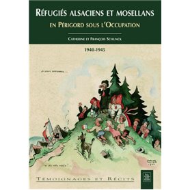 Réfugiés alsaciens et mosellans en Périgord sous l'Occupation