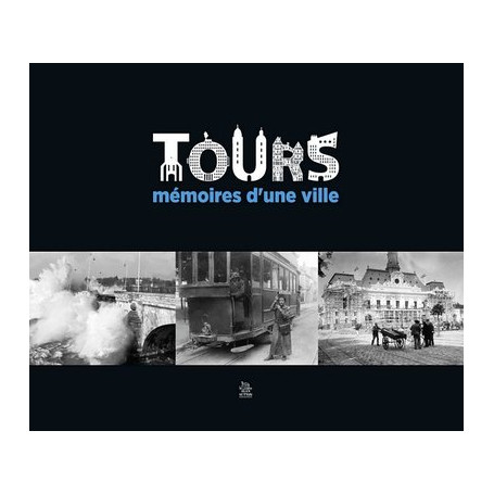 Tours - Mémoires d'une ville