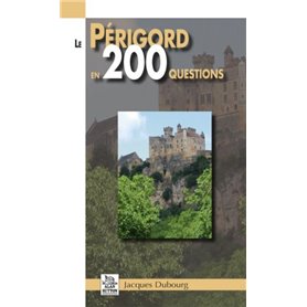 Périgord en 200 questions (Le)