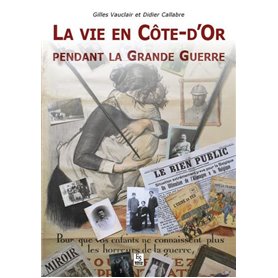 Vie en Côte-d'Or pendant la Grande Guerre (La)