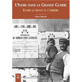 Indre dans la Grande Guerre (L') - Entre le front et l'arrière