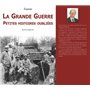 Grande Guerre (La) - Petites histoires oubliées