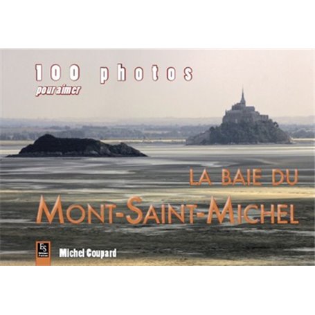 Mont-Saint-Michel (100 photos pour aimer la baie du)