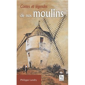 Contes et légendes de nos moulins