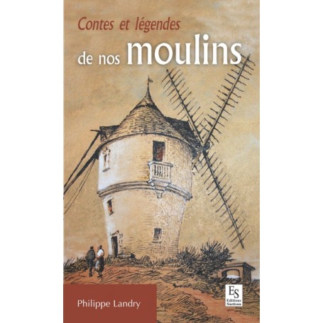 Contes et légendes de nos moulins