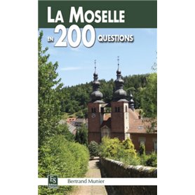 Moselle en 200 questions (La)